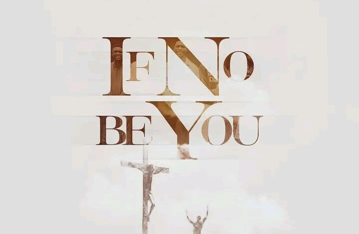 If no be you by Moses Bliss ft spotlite crew,If no be you by spotlite ,If No Be You by Moses Bliss